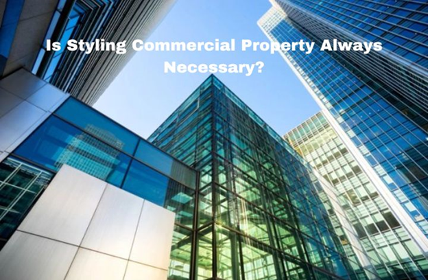 Should You Have Your Commercial Property Professionally Styled